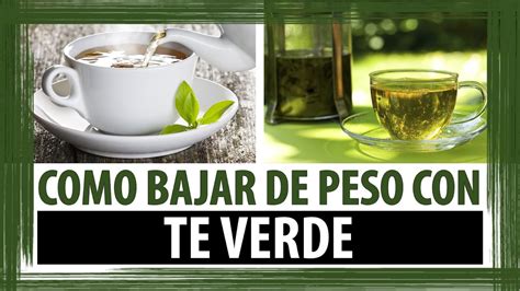 Como Bajar De Peso Con Te Verde Beneficios De Tomar Te Verde Para