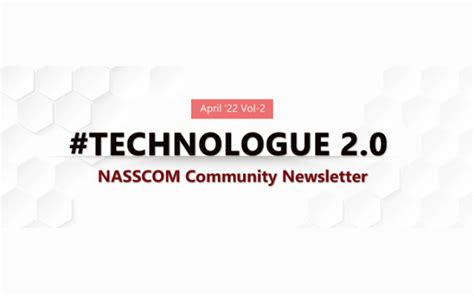 Nasscom Technologue 2 0 April 2022 Vol 2 Nasscom The Official Community Of Indian It Industry