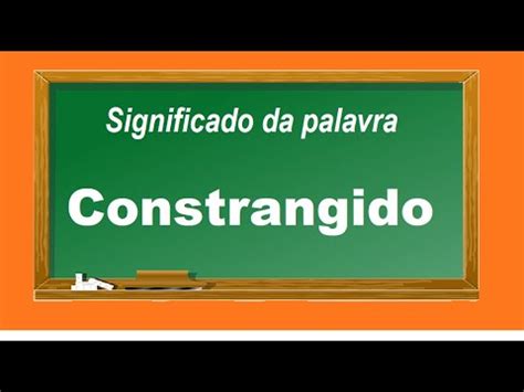 O Que Significa Constrangido - Significado da palavra Constrangido - YouTube