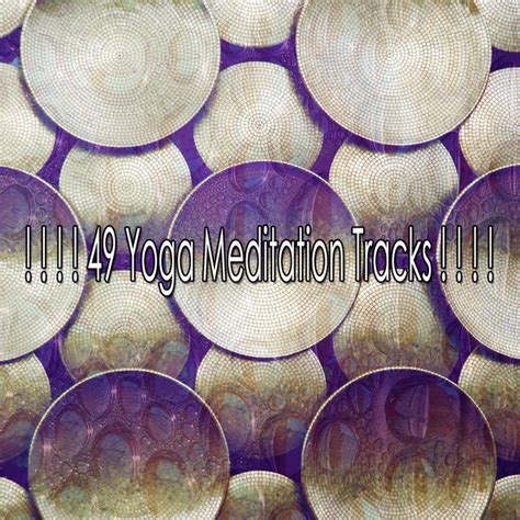 49 Yoga Meditation Tracks Album By Japanese Relaxation And