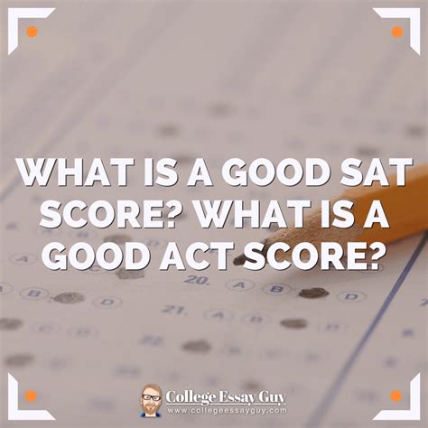 What Is A Good Sat Score What Is A Good Act Score