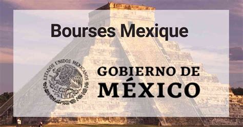 Bourse D Tudes Mexique L Bourses Etudiants Ma