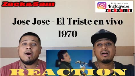 Jose Jose El Triste En Vivo 1970 REACTION YouTube