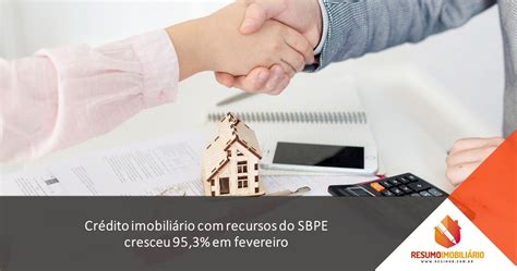 Crédito imobiliário recursos do SBPE cresceu 95 3 em fevereiro