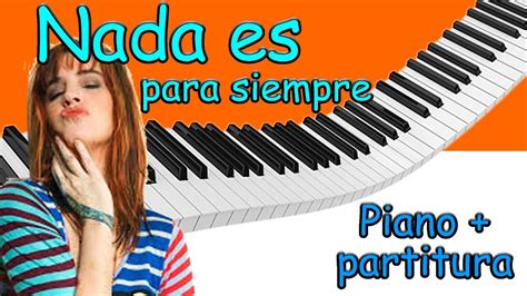 Piano Partitura Nada Es Para Siempre Fabiana Cantilo Youtube