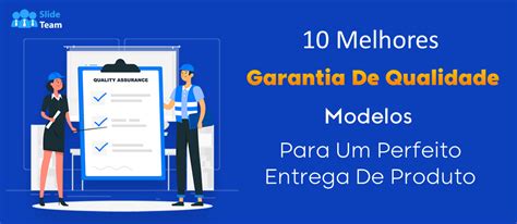 Os 10 Melhores Modelos De Garantia De Qualidade Para Uma Entrega De