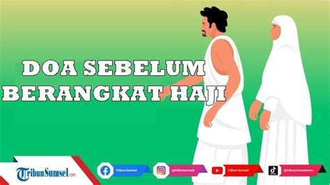 Doa Sebelum Berangkat Haji Agar Diberi Kelancaran Dan Kemudahan