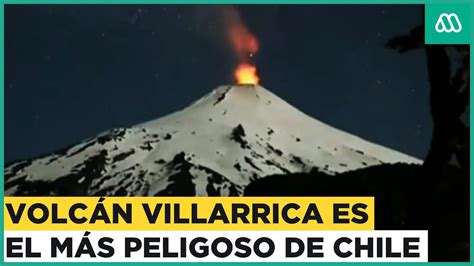 El volcán Villarrica es el más peligroso de Chile Alerta por actividad