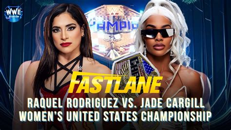 Wwe K Fastlane Raquel Rodriguez Vs Jade Cargill For The Women S Us