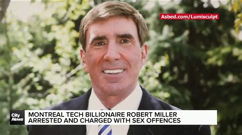 Montreal Billionaire Robert Miller Arrested On Sexual Assault Charges