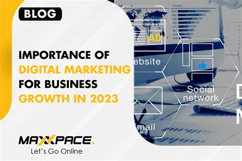 Importance Of Digital Marketing For Business Growth In 2023 Maxxpace