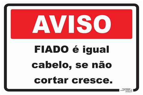 Placa Aviso Fiado é Igual Cabelo Se Não Cortar Cresce Afonso