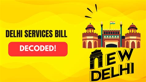 The Ultimate Guide To Understanding The Delhi Services Bill And Its