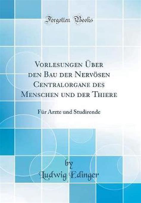 Vorlesungen UEber Den Bau Der Nervoesen Centralorgane Des Menschen Und