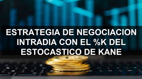 Estrategia de negociación intradía con el estocástico de Kane FUTUROS