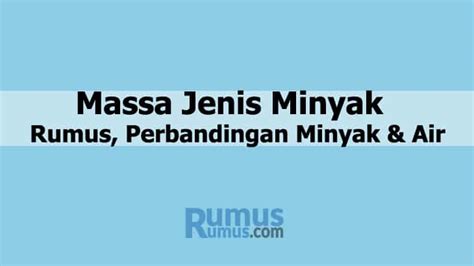 Massa Jenis Minyak : Rumus, Perbandingan Minyak & Air