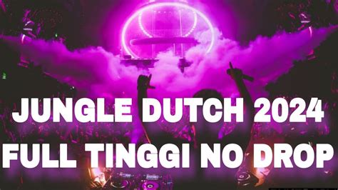 Jungle Dutch 2024 Full Tinggi No Drop Dj Jungle Dutch Terbaru 2024