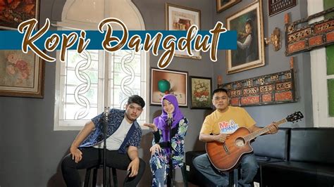 Kopi Dangdut Fahmi Shahab Cover By Sofia Jodin Riza Youtube