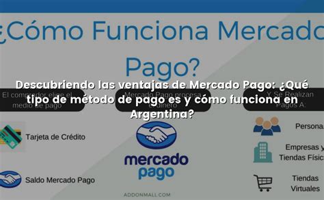 Descubriendo Las Ventajas De Mercado Pago ¿qué Tipo De Método De Pago Es Y Cómo Funciona En