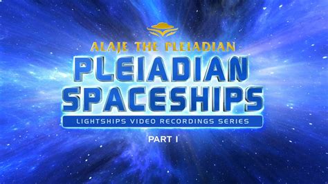 Part Alaje The Pleiadian Pleiadian Spaceships Lightships Youtube