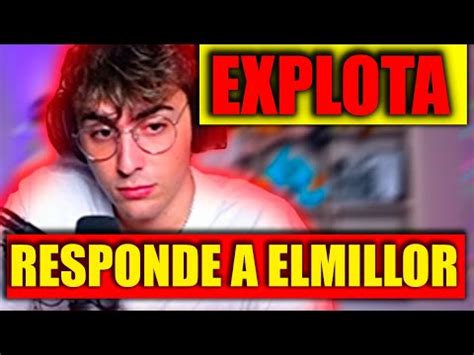 KARCHEZ EXPLOTA Y RESPONDE A ELMILLOR YouTube