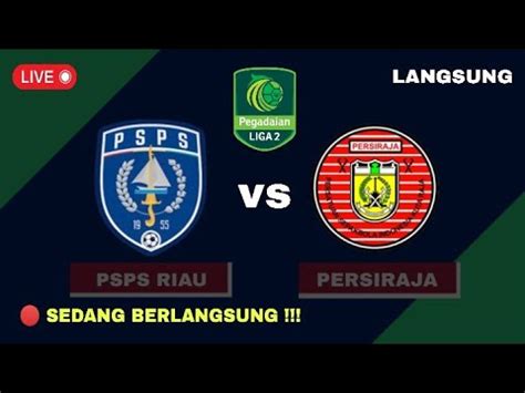 PREDIKSI LINE UP PSPS RIAU VS PERSIRAJA LIGA 2 2023 YouTube