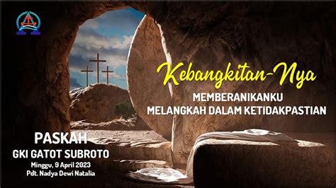 Kebaktian Paskah GKI Gatot Subroto Minggu 9 April 2023 Pdt Nadya