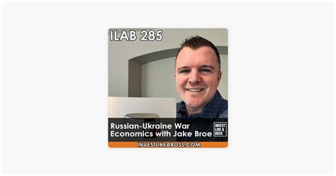 Invest Like A Boss Russia Ukraine War Economics With Jake Broe