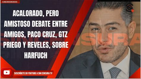 Acalorado Pero Amistoso Debate Entre Amigos Paco Cruz Gtz Priego Y