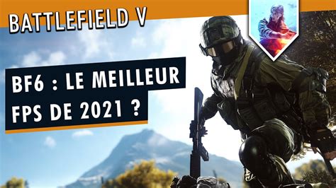 BATTLEFIELD 6 le Meilleur FPS de 2021 Pourquoi BF6 peut être un