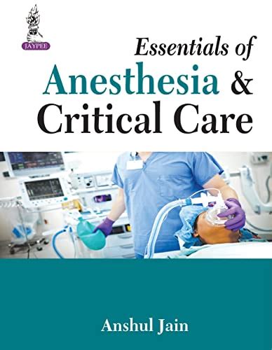 Essentials Of Anesthesia And Critical Care Ebook Jain Anshul 20141015 Amazonca Kindle Store