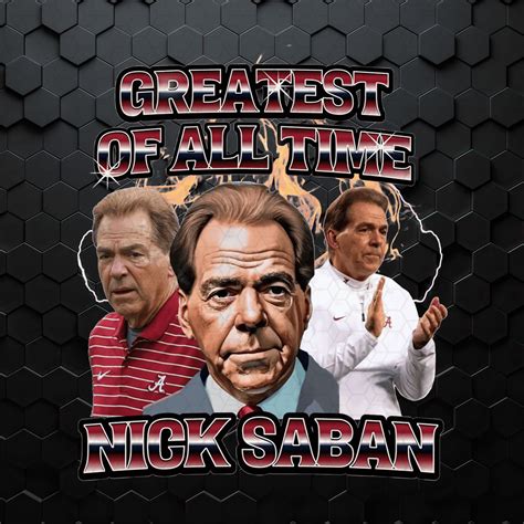 Greatest Of All Time Nick Saban Alabama Coach Png Inspire Uplift