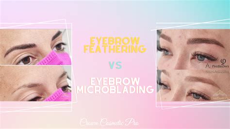 Eyebrow Feathering Vs Eyebrow Microblading Au