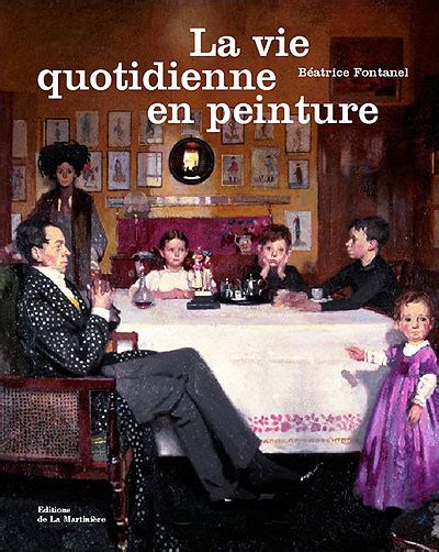 La Vie Quotidienne En Peinture Relié Béatrice Fontanel Achat