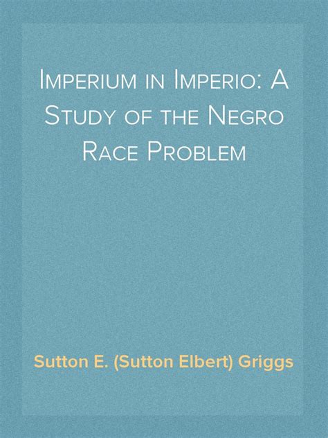 Imperium In Imperio A Study Of The Negro Race Problem A Novel By