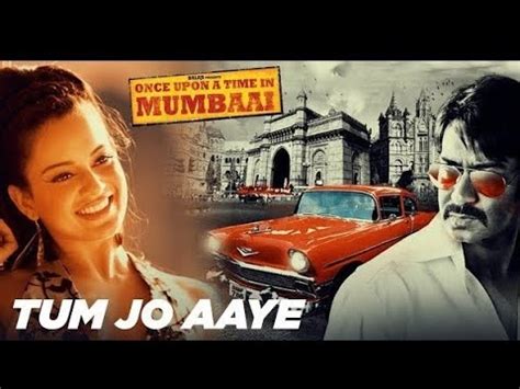 Tum Jo Aaye Full Song Once Upon A Time In Mumbaai Ajay D Rahat