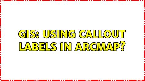 Gis Using Callout Labels In Arcmap Youtube