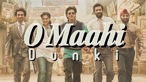 Dunki O Maahi Lyrical Video Shah Rukh Khan Taapsee Pannu Pritam