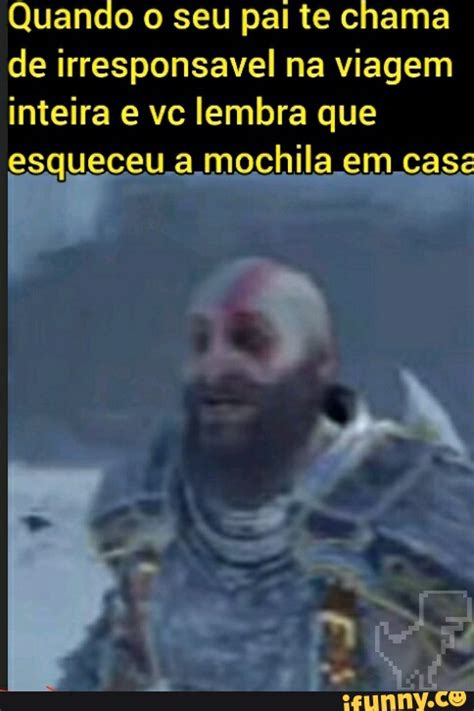 Quando O Seu Pai Te Chama De Irresponsavel Na Viagem Inteira E Vc