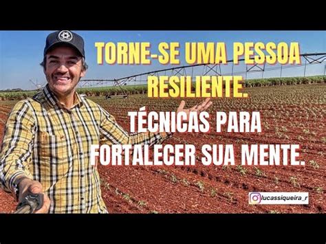 Torne Se Uma Pessoa Resiliente T Cnicas Para Fortalecer Sua Mente