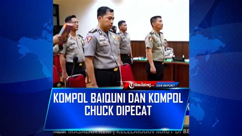 Susul Irjen Ferdy Sambo Kompol Baiquni Dan Kompol Chuck Dipecat