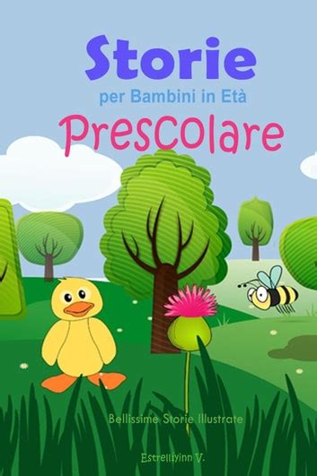 Storie per Bambini in Età Prescolare: Bellissime Storie Illustrate ...