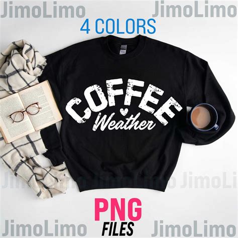 Coffee Weather Png Coffee Life Png Coffee Vibes Coffee Lover Sweater Weather Png Digital Design ...