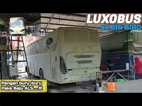 KEJAR TAYANG1 Unit LUXOBUS Sudah Masuk Jalur REPAINTSegera Menyusul