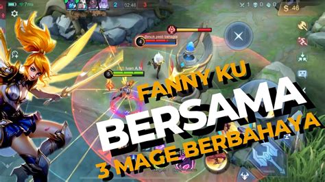 Fanny Ku Bersama 3 Mage Berbahaya Fanny Mobile Legends Youtube