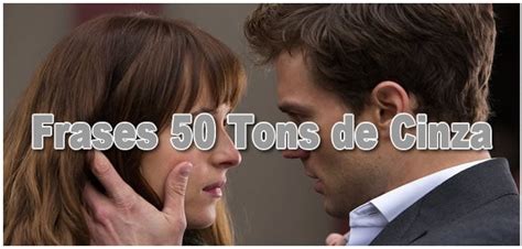 Frases De 50 Tons De Cinza - Frases 50 Tons de Cinza