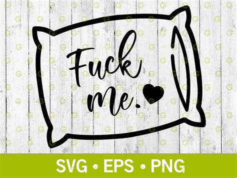Fuck Me Pillow Case Svg Erotic Art Svg Fuck Svg Sexual Svg Funny Adult Svg Sex Svg Fuck Me