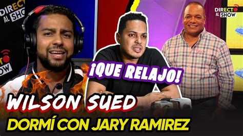 Wilson Sued DORMÍ CON JARY RAMIREZ Directo al Show YouTube