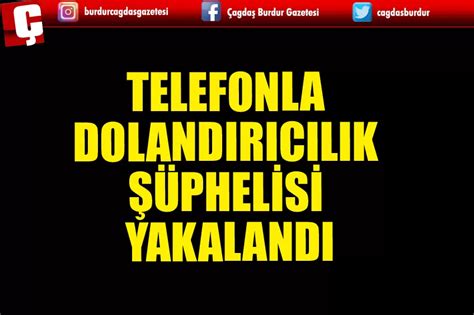 ISPARTA DA TELEFONLA DOLANDIRICILIK ŞÜPHELİSİ YAKALANDI Burdur Haber