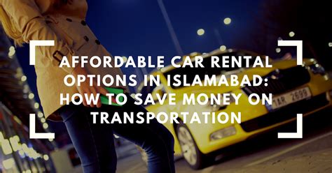 Affordable Car Rental Options in Islamabad: How to Save Money on ...